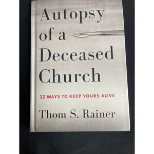 Autopsy of a Deceased Church Thom S Rainer Hardcover 9781433683923 Renewal Book